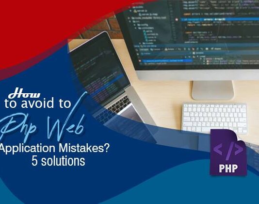 How to Avoid to PHP Web Application Mistakes? 5 Solutions Avoid to Php Web Application Mistakes