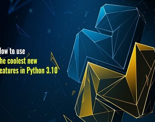 How To Use The New Features In Python 3.10 coolest new features in Python 3.10