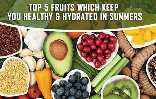 Top 5 Fruits Which Keep You Healthy and Hydrated In Summers Top 5 Fruits For Summer